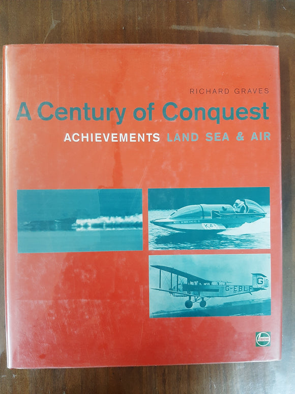 Achievements, Land, Sea And Air: A Century Of Conquest By Richard Graves