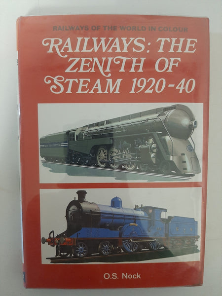 Railways At The Zenith Of Steam 1920-40 By O.S. Nock