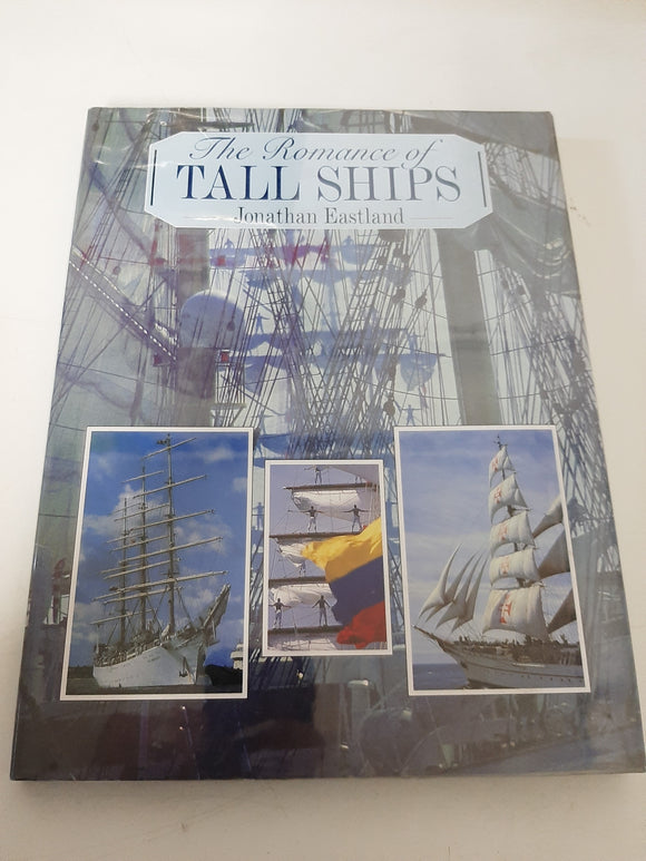 The Romance of Tall Ships By Jonathan Eastland