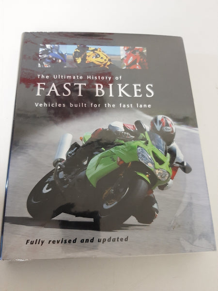 The Ultimate History of Fast Bikes: Vehicles Built for the Fast Lane By Roland Brown