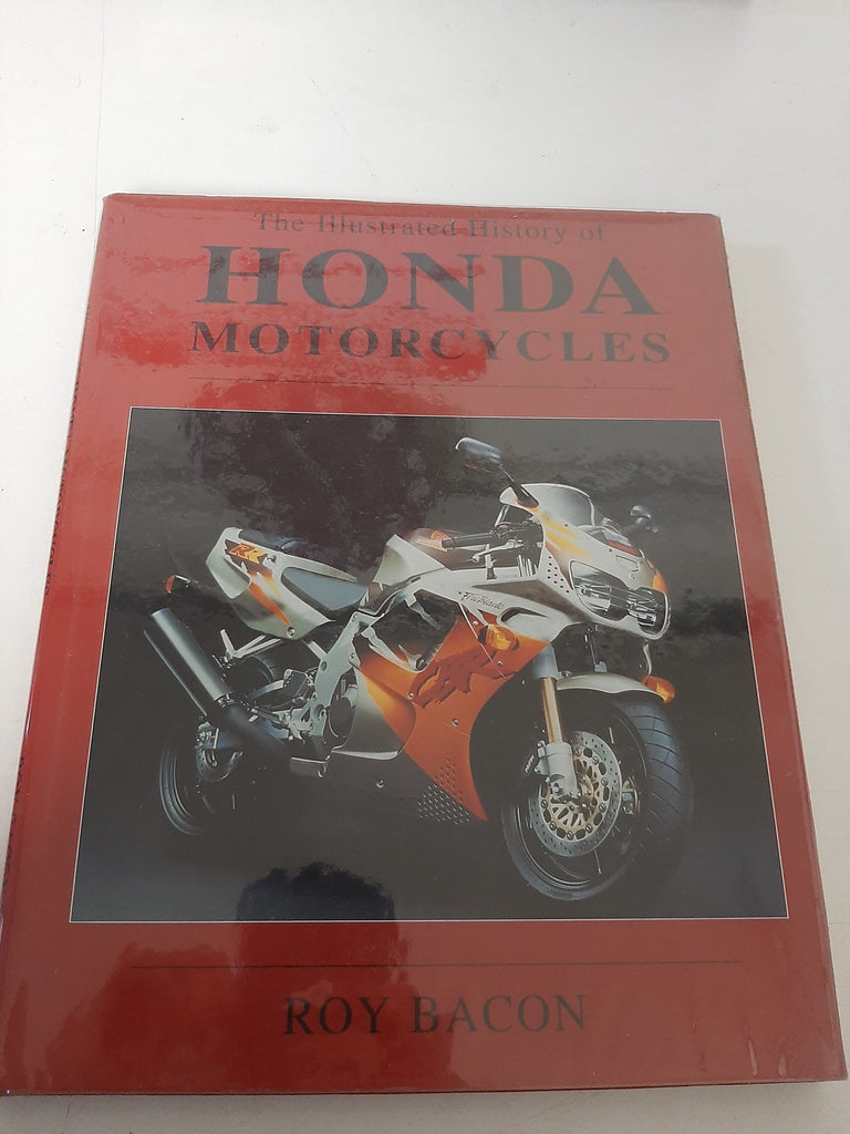 The Illustrated History of Honda Motorcycles By Roy Bacon