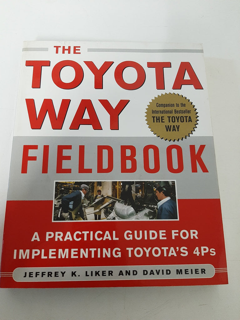 The Toyota Way Fieldbook By Jeffrey K. Liker & David Meier
