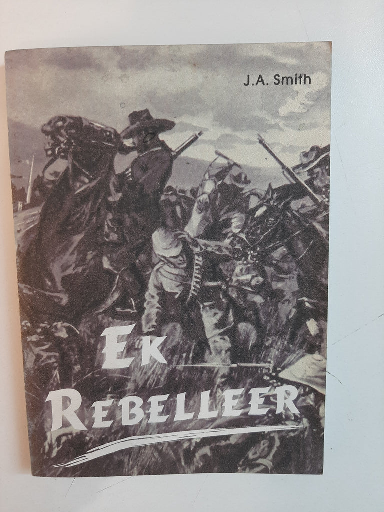 Ek Rebelleer! by J.A. Smith