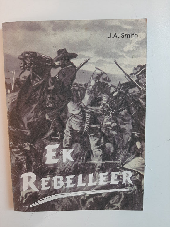 Ek Rebelleer! by J.A. Smith
