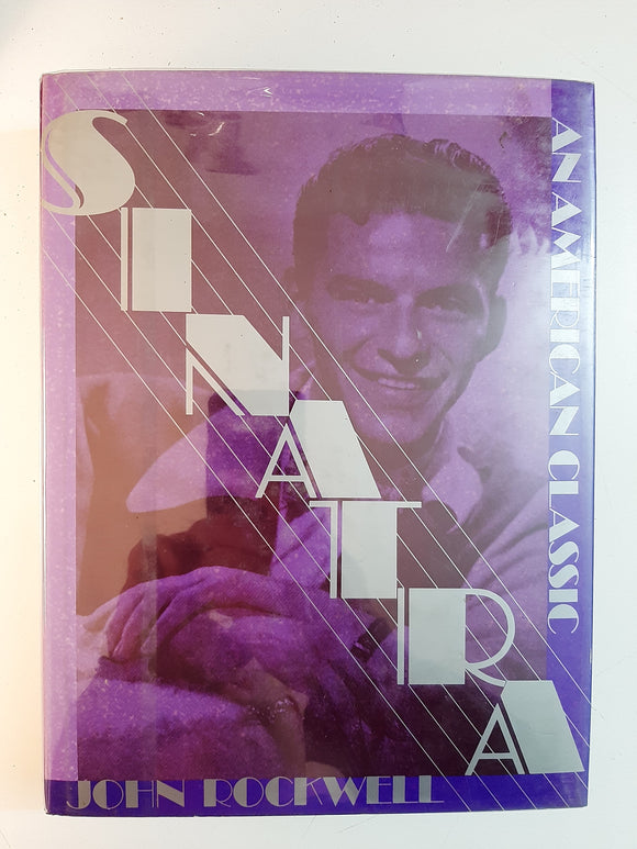 Sinatra: An American Classic By John Rockwell