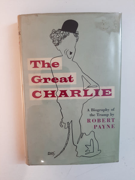 The Great Charlie: A Biography of the Tramp By Robert Payne