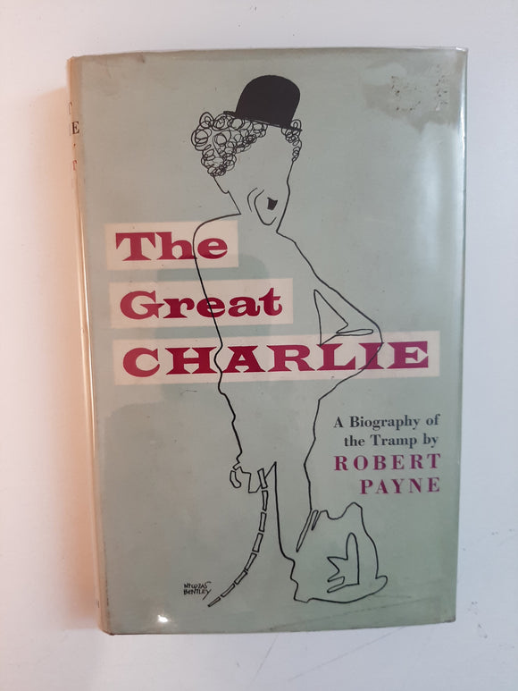 The Great Charlie: A Biography of the Tramp By Robert Payne