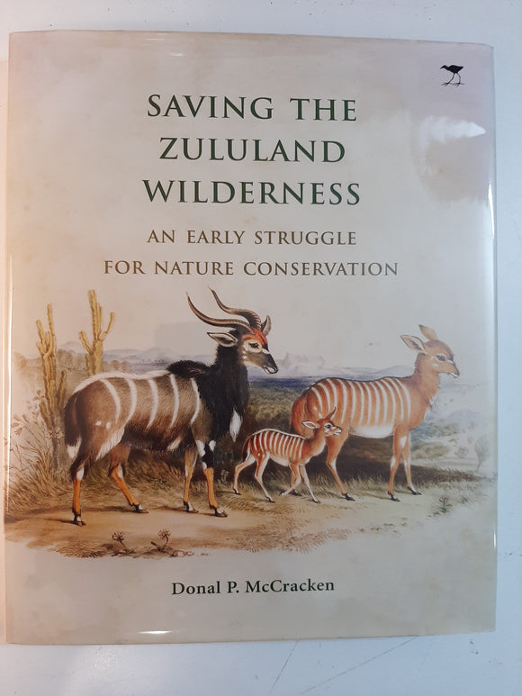 Saving the Zululand Wilderness: An Early Struggle for Nature Conservation by McCracken, Donal P.