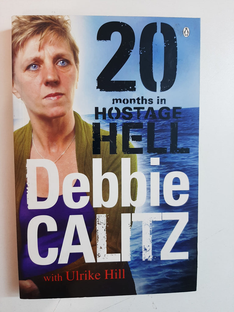 Debbie Calitz: 20 Months in Hostage Hell By Debbie Calitz With Ulrike Hill