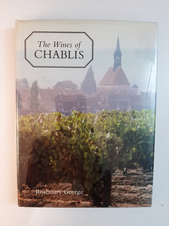 The Wines of Chablis and the Yonne By Rosemary George