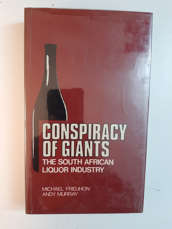 Conspiracy of giants: The South African liquor industry By Michael Fridjhon & Andy Murray