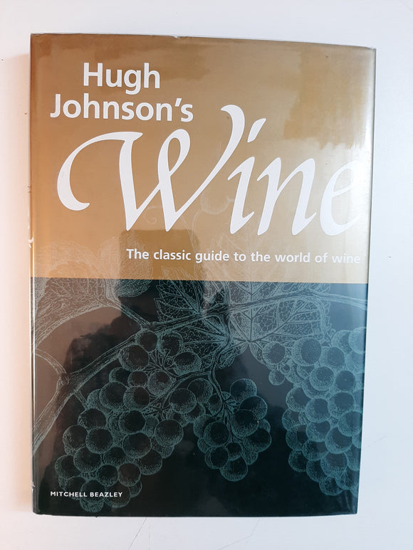 Hugh Johnson's Wine: The Classic Guide to the World of Wine By Hugh Johnson