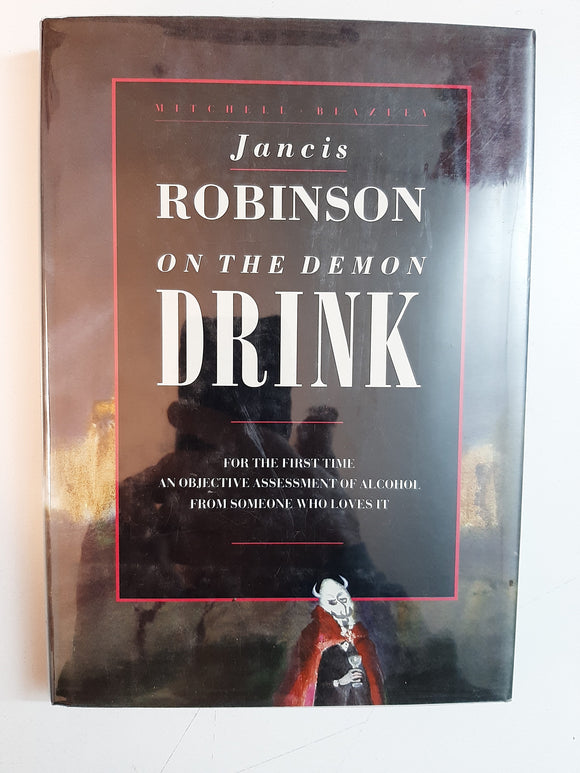 Jancis Robinson on the Demon Drink By Jancis Robinson
