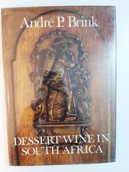 Dessert wine in South Africa By Andre P. Brink