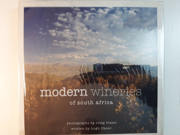 Modern Wineries of South Africa By Craig Fraser & Hugh Fraser