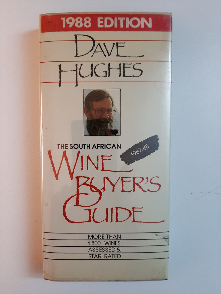 The South African Wine Buyer's Guide; More than 1800 Wines Assessed and Star Rated 1987/88 By Dave Hughes