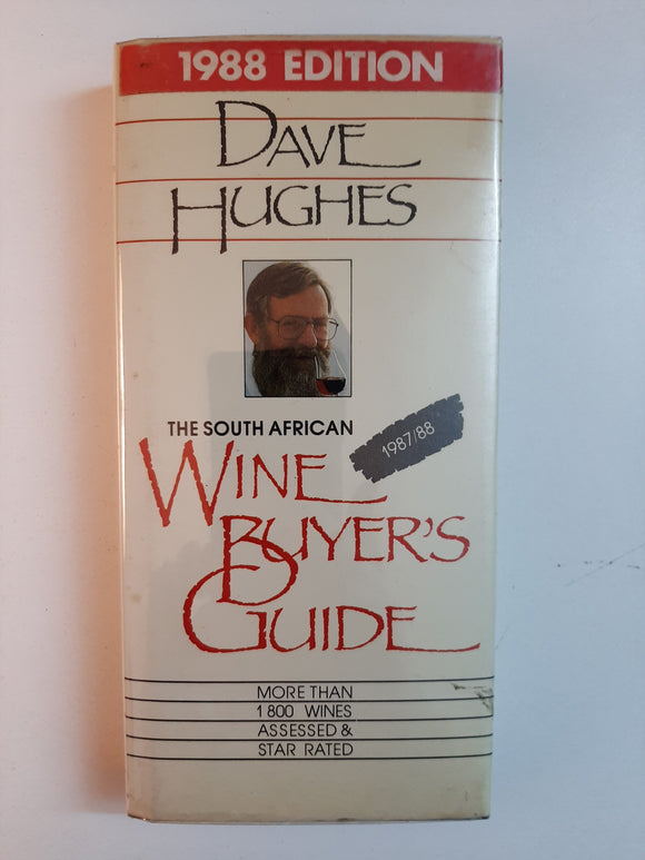 The South African Wine Buyer's Guide; More than 1800 Wines Assessed and Star Rated 1987/88 By Dave Hughes