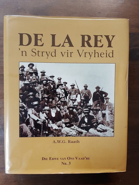 De la Rey: 'n Stryd vir Vryheid. Die Erwe van Ons Vaad're Nr. 3 by A.W.G. Raath