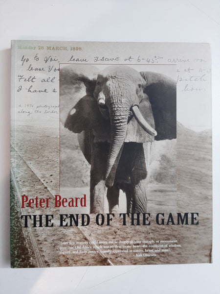 The End of the Game: The Last Word from Paradise - A Pictorial Documentation of the Origins, History and Prospects of the Big Game Africa