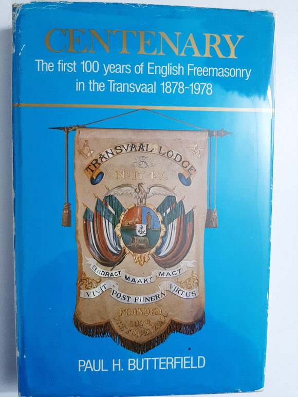 Centenary: The first 100 years of English Freemasonry in the Transvaal, 1878-1978 by Butterfield, Paul Henry