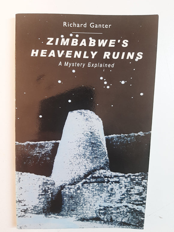 Zimbabwe's Heavenly Ruins: A Mystery Explained by Ganter, Richard
