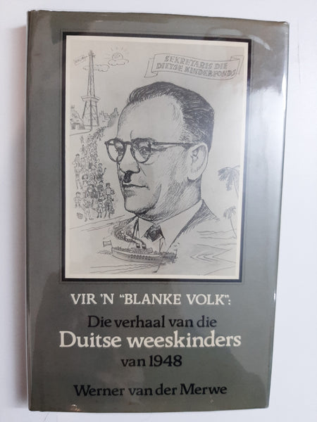 Vir 'n "Blanke Volk": Die verhaal van die Duitse weeskinders van 1948 (Afrikaans Edition) by Van Der Merwe, D. W
