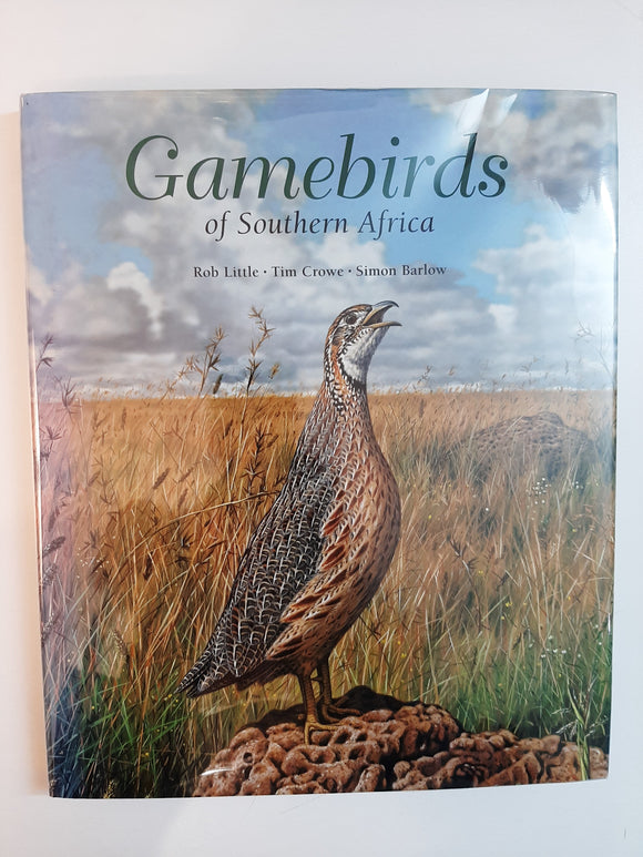 Gamebirds of Southern Africa by Little, Rob M.; Crowe, Tim; Barlow, Simon