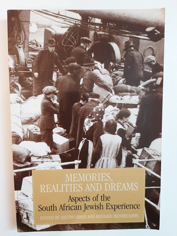 Memories Realities and Dreams - Aspects of the South African Jewish Experience by Shain, Milton And Mendelsohn, Richard (eds.)