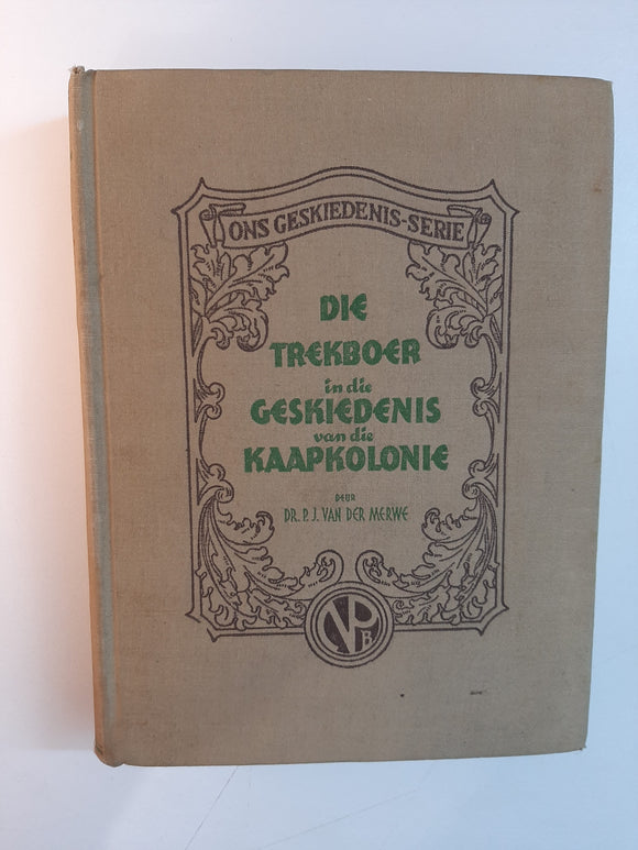 Die Trekboer in die Geskiedenis van die Kaapkolonie 1657-1842 (Ons Geskiedenis-Serie) by Dr. P. H. van der Merwe