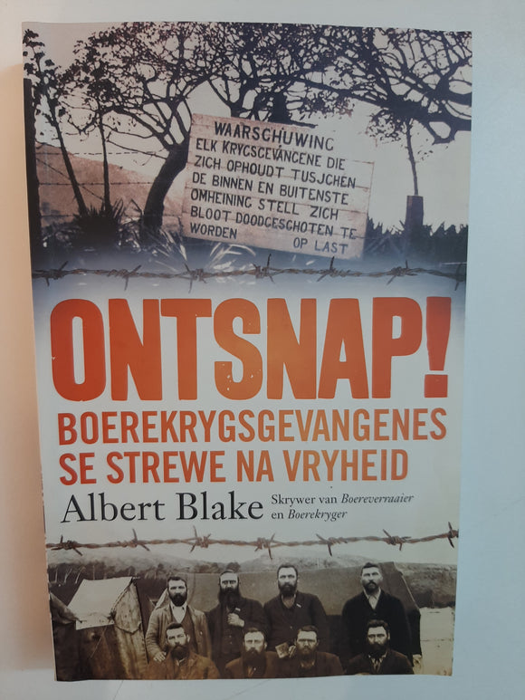 Ontsnap! Boerekrygsgevangenes se Strewe na Vryheid by Albert Blake