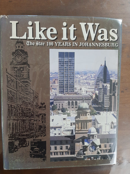 Like it was: The Star 100 years in Johannesburg by James Clarke [editor]