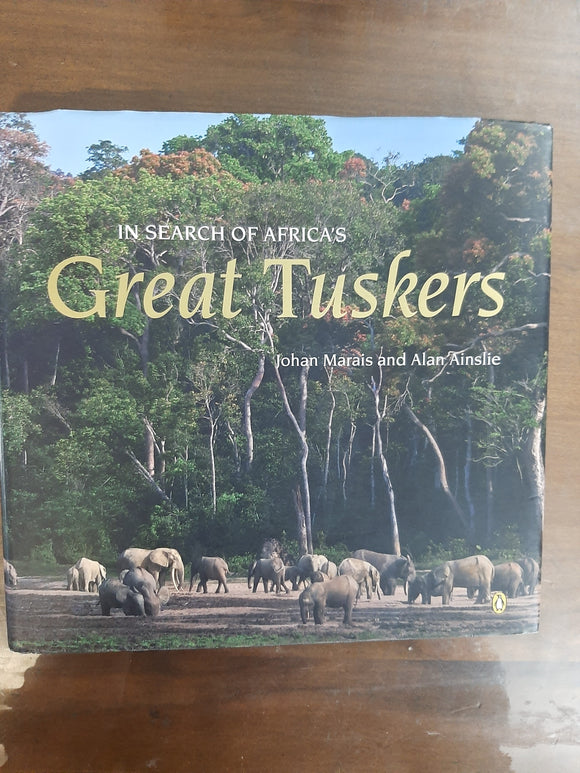 In Search of Africa s Great Tuskers by Marais, Johan; Ainslie, Ala