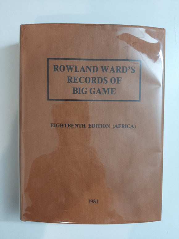 Rowland Ward's Records of big game Eighteenth Edition(Africa) 1981