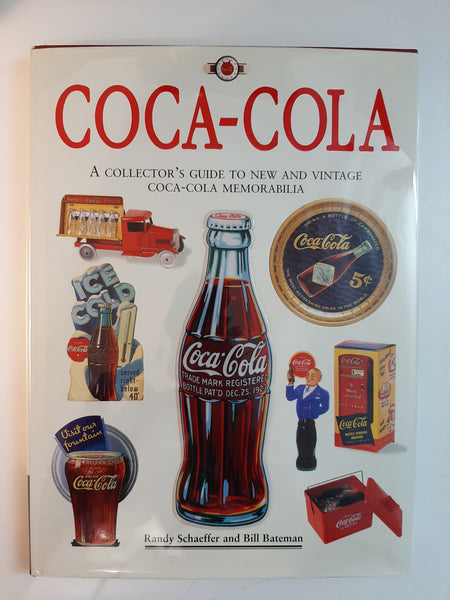 Coca-Cola: The Collector's Guide to New and Vintage Coca-Cola Memorabilia  by Randy Schaeffer and Bill Bateman