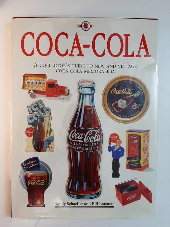 Coca-Cola: The Collector's Guide to New and Vintage Coca-Cola Memorabilia  by Randy Schaeffer and Bill Bateman