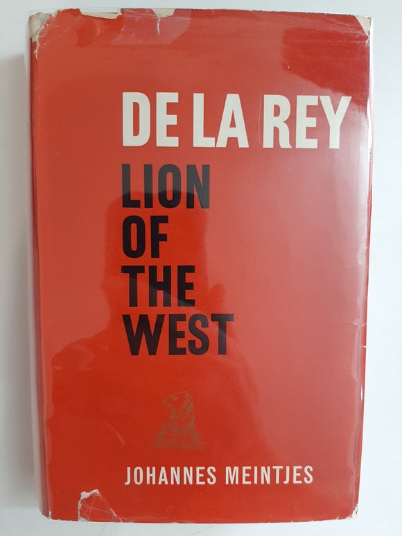 De La Rey-Lion Of The West: A Biography by Johannes Meintjes