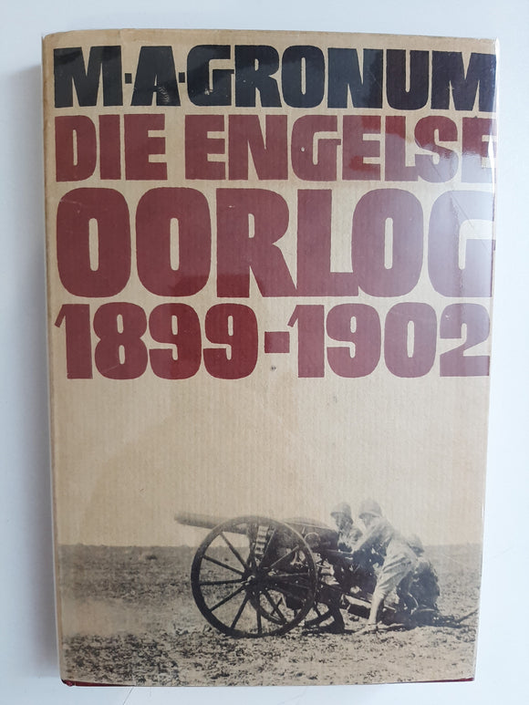 Die Engelse Oorlog 1899-1902. Die gevegsmetodes waarmee die Boere-republieke verower is by Gronum, Mattheus Adriaan
