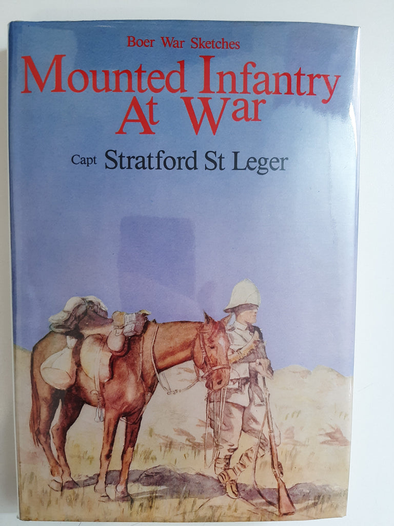 Mounted Infantry at War - Boer War Sketches by Leger , Capt . Stratford St.