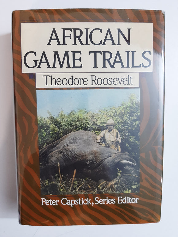 African Game Trails: An Account of the African Wanderings of an American Hunter-Naturalist (Capstick Adventure Library) by Roosevelt, Theodore