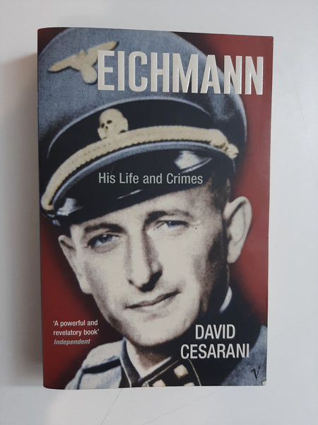 Eichmann: His Life and Crimes by Cesarani, David