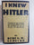 I Knew Hitler: A Nazi Who Escaped the Blood Purge by Kurt G.W Ludecke