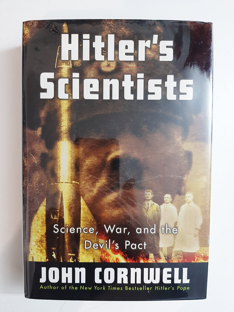 Hitler's Scientists: Science, War, and the Devil's Pact by Cornwell, John