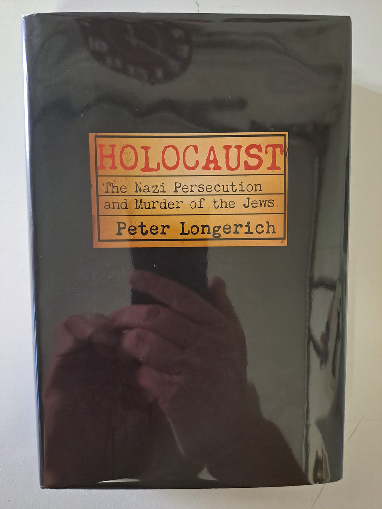Holocaust: The Nazi Persecution and Murder of the Jews by Longerich, Peter