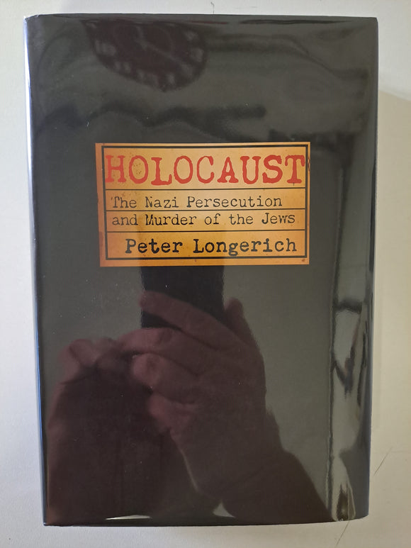 Holocaust: The Nazi Persecution and Murder of the Jews by Longerich, Peter