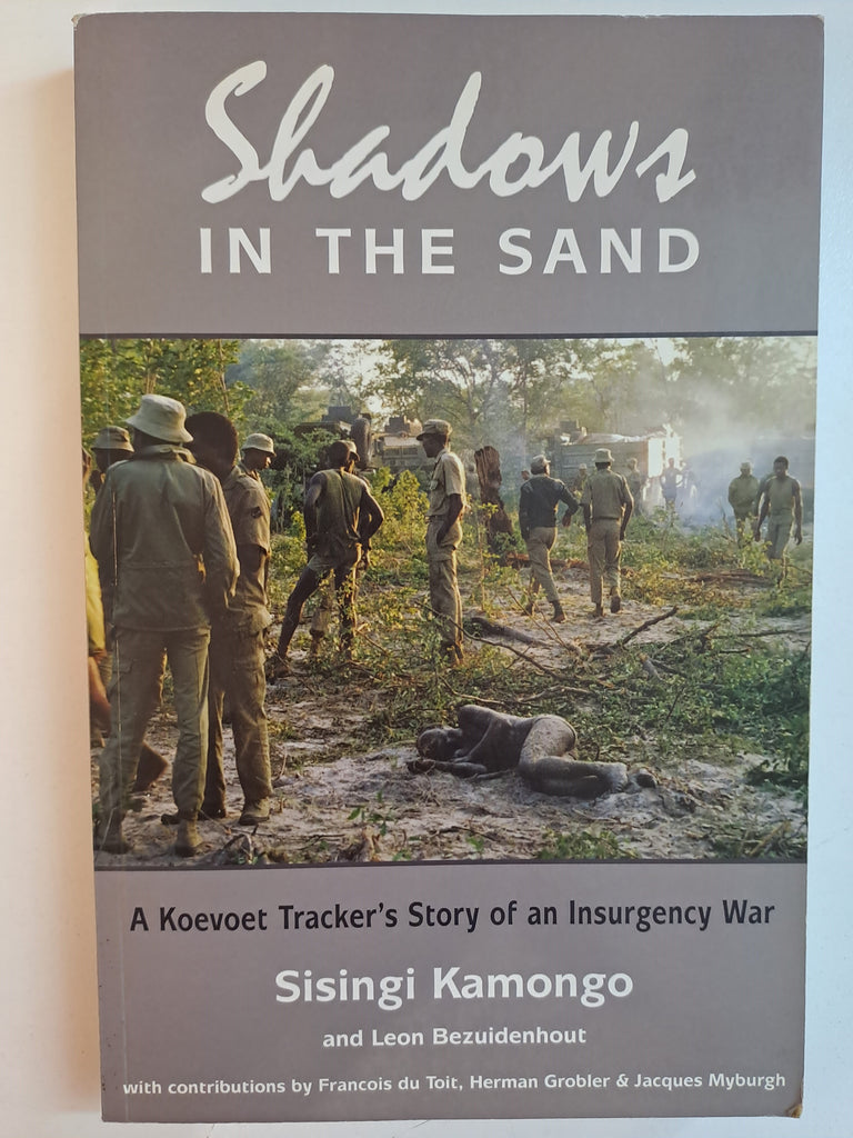 Shadows in the Sand: A Koevoet Tracker's Story of an Insurgency War by Kamongo, Sisingi; Bezuidenhout, Leon