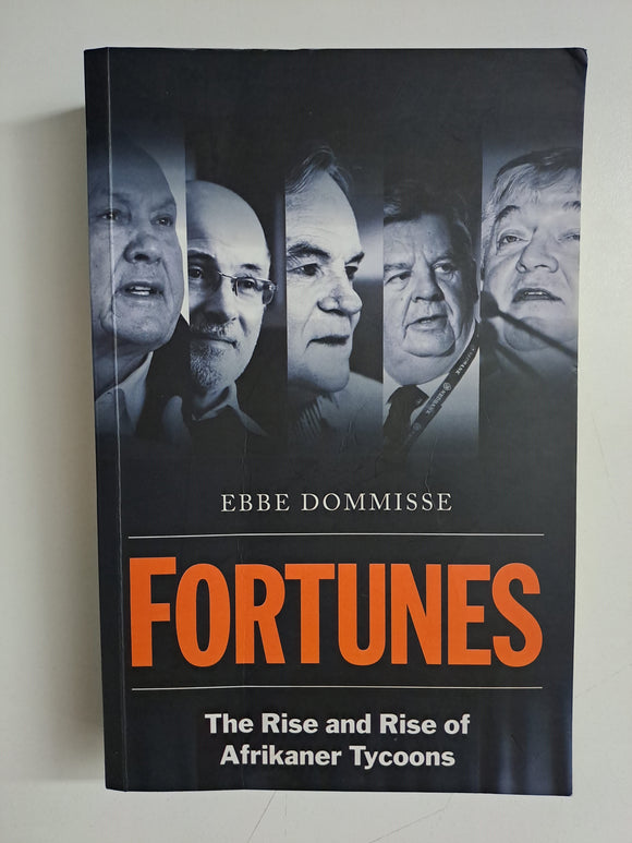 FORTUNES - The Rise and Rise of Afrikaner Tycoons by Dommisse, Ebbe
