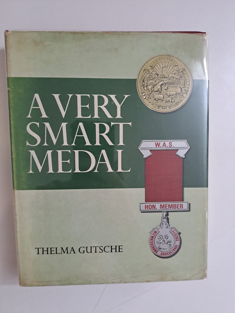 A VERY SMART MEDAL The Story of the Witwatersrand Agricultural Society by Gutsche [Thelma]