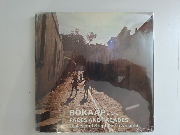 Bokaap Faces and Facades : A Record of the Passing Scene in Cape Town’s Malay Quarter With a Brief Account of Its Architecture and the Muslim Inhabitants – Lesley Townsend