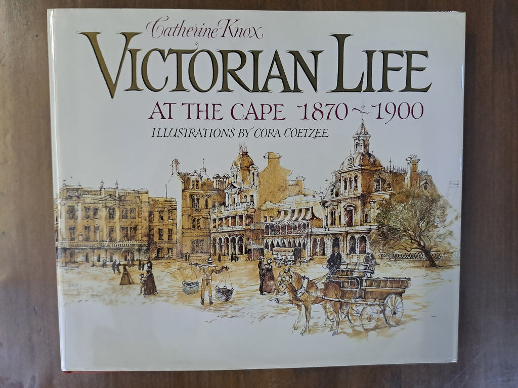 Victorian Life at the Cape, 1870-1900 by Knox, Catherine