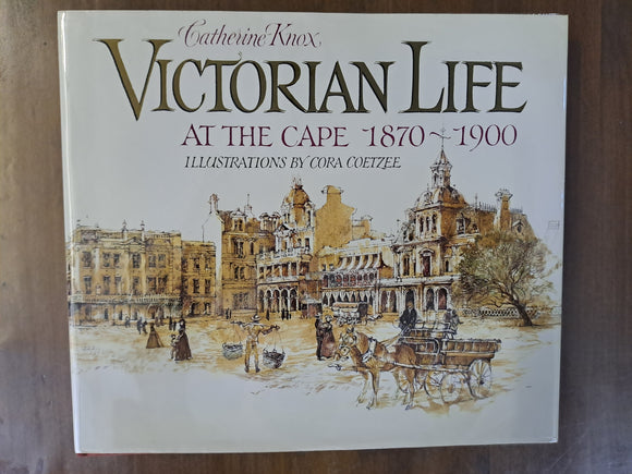 Victorian Life at the Cape, 1870-1900 by Knox, Catherine